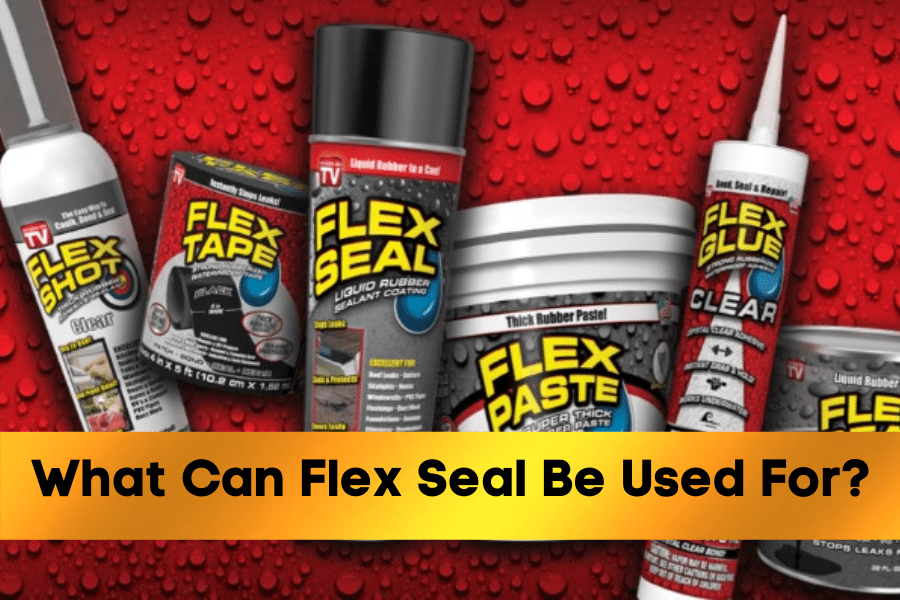 What Can Flex Seal Be Used For? The Cars Magz